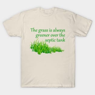 The Grass is Always Greener T-Shirt